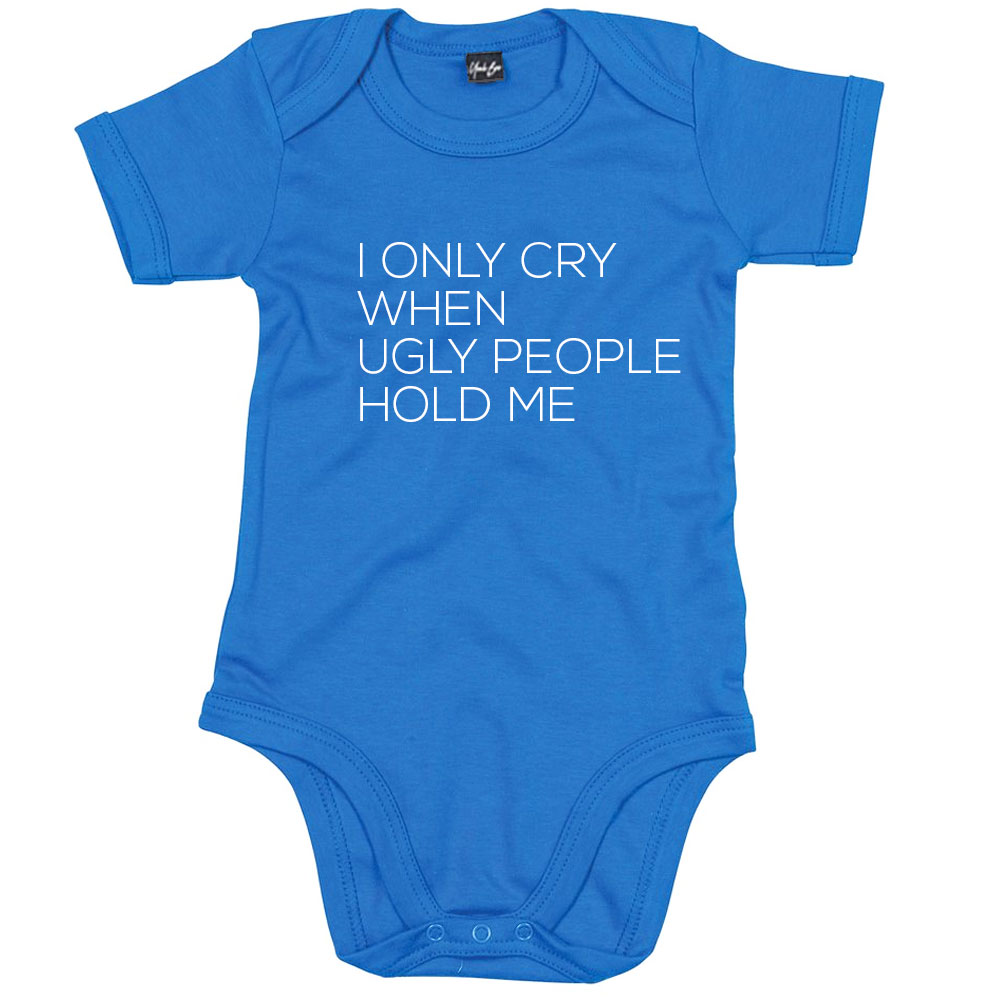 I Only Cry When Ugly People Hold Me Funny Baby Grow l Nappy Head